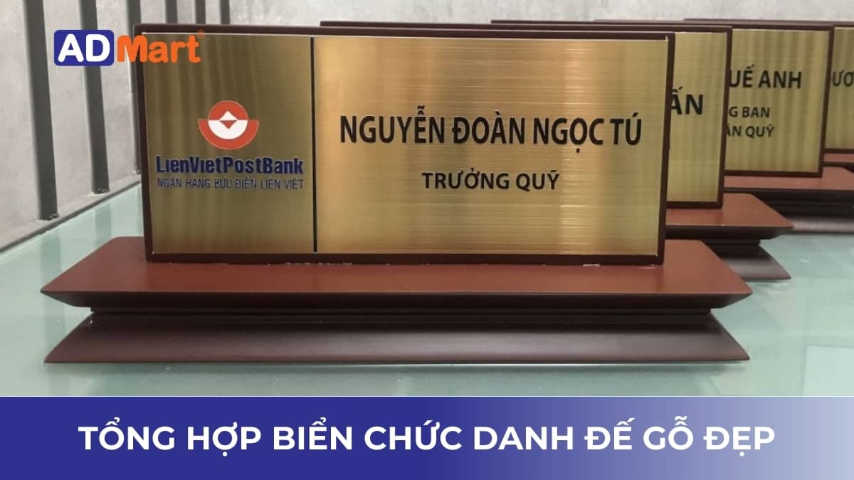 Tổng hợp mẫu biển chức danh đế gỗ đẹp, phổ biến nhất