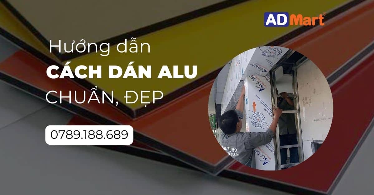 Hướng dẫn cách dán alu từ A đến z chuẩn đẹp