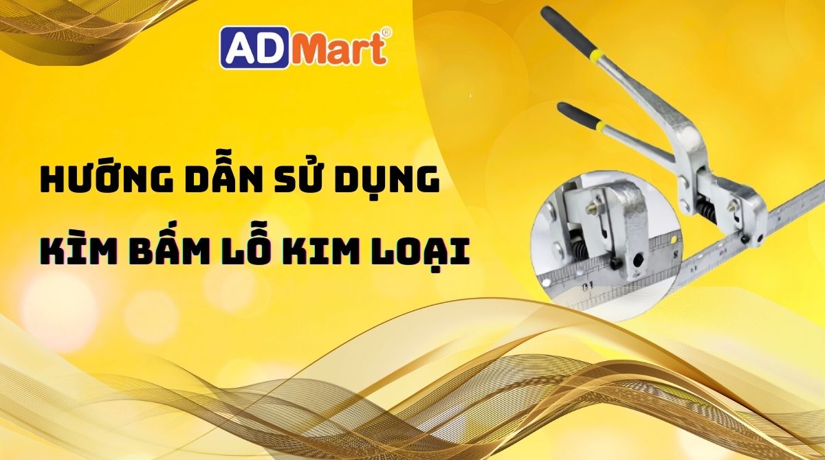 Ưu điểm nổi trội của kìm bấm lỗ kim loại